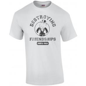Monopoly Destroying Friendships Since 1904 T-Shirt