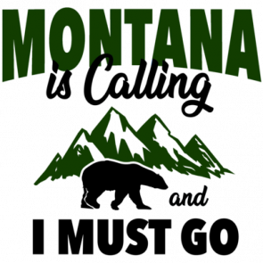 Montana Is Calling And I Must Go  Montana Tshirt