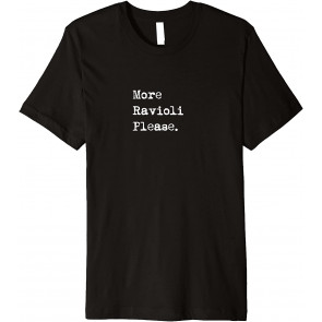 More Ravioli Please T-Shirt