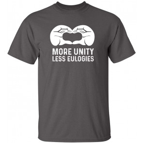 More Unity Less Eulogies T-Shirt