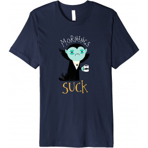 Mornings Suck T-Shirt