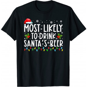 Most Likely To Drink Santa's Beer T-Shirt