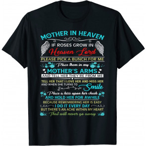 Mother In Heaven If Roses Grow In Heaven Lord Pick A Bunch T-Shirt