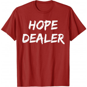 Motivational Hope Dealer T-Shirt