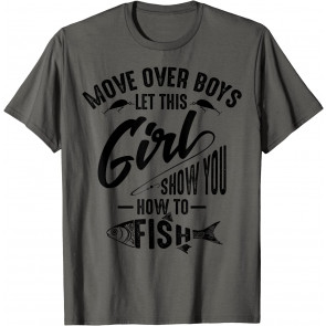 Move Over Boys Let This Girl Show You How To Fish Gift T-Shirt