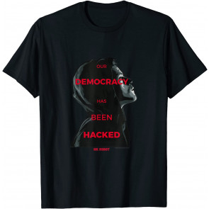 Mr. Robot Our Democracy Has Been Hacked Comfortable T-Shirt