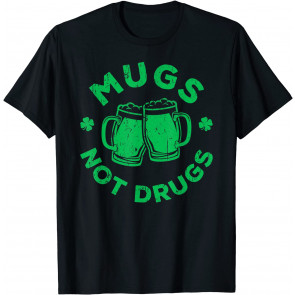 Mugs Not Drugs T-Shirt