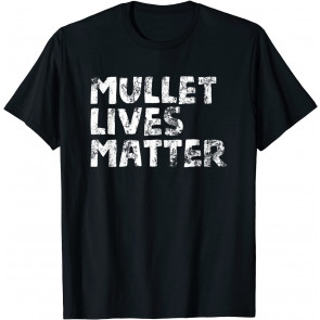 Mullet Lives Matter - T-Shirt