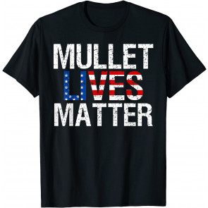 Mullet Lives Matter  T-Shirt