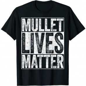 Mullet Lives Matter T-Shirt