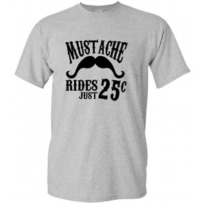 Mustache Rides Just 25 Cent T-Shirt
