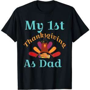 My 1st Thanksgiving As Dad T-Shirt