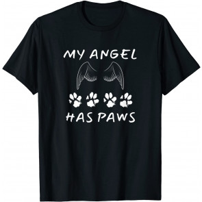 My Angel Has Paws Dog Or Cat Memorial Gift T-Shirt