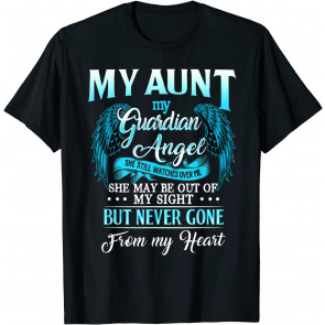 My Aunt My Guardian Angel Watches Over Me Out Of My Sight T-Shirt