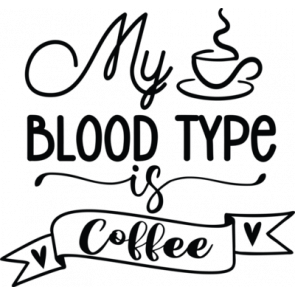 My Blood Type Is Coffee 4 T-Shirt