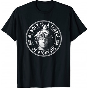 My Body Is A Temple Of Dionysus - Greek God T-Shirt