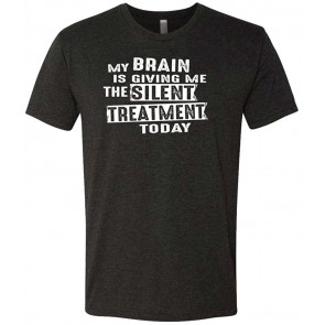 My Brain Is Giving Me The Silent Treatment - Tri-Blend T-Shirt