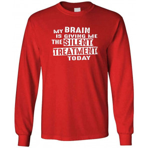 My Brain Is Giving Me The Silent Treatment - T-Shirt