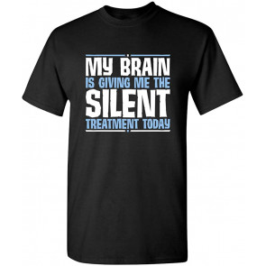 My Brain Is Giving Treatment T-Shirt