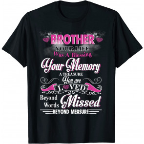 My Brother Your Life Was A Blessing Your Memory A Treasure T-Shirt
