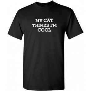 My Cat Thinks I'm Cool T-Shirt