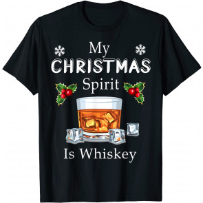 My Christmas Spirit Is Whiskey Drinking, Merry Xmas T-Shirt