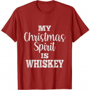 My Christmas Spirit Is Whiskey Liquor Drinker Drinking T-Shirt