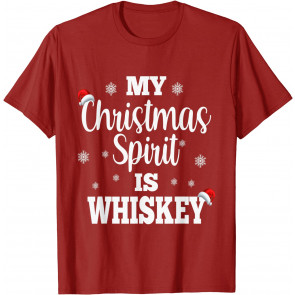 My Christmas Spirit Is Whiskey Liquor Drinker Drinking T-Shirt