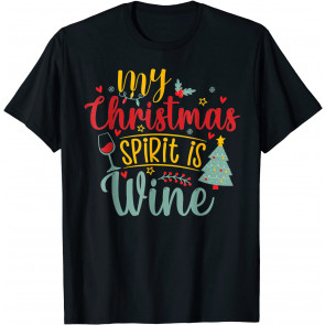 My Christmas Spirit Is Wine, T-Shirt