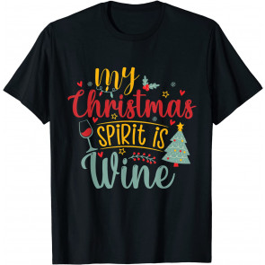 My Christmas Spirit Is Wine, T-Shirt