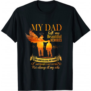 My Dad Left Me Beautiful Memories, For Loving & Missing Dad T-Shirt