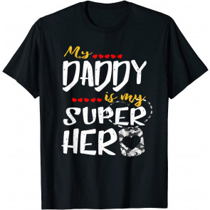 My Daddy Is My Superhero - Proud Army Soldier's Kids Gift T-Shirt