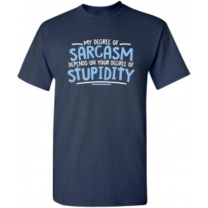 My Degree Of Sarcasm T-Shirt