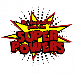 My Depression Gives Me Super Powers  Funny Tshirt