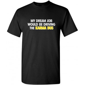 My Dream Job Would Be Driving T-Shirt