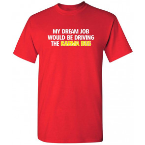 My Dream Job Would Be Driving T-Shirt