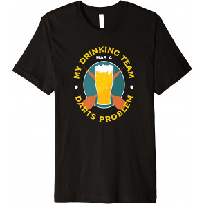 My Drinking Team Has A Darts Problem Dart Player T-Shirt