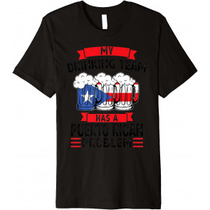 My Drinking Team Has A Puerto Rican Problem Beer T-Shirt