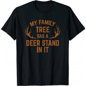 My Family Tree Has A Deer Stand In It T-Shirt