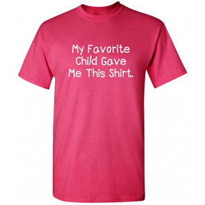 My Favorite Child Gave Me This T-Shirt