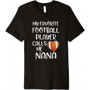 My Favorite Football Player Calls Me Nana Cute Heart Gift T-Shirt