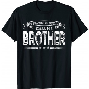 My Favorite People Call Me Brother T-Shirt