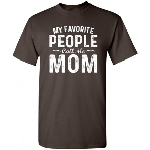 My Favorite People Call Me Mom Mothers Day Novelty T-Shirt