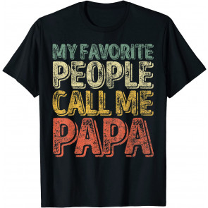 My Favorite People Call Me Papa  T-Shirt