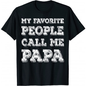 My Favorite People Call Me Papa  T-Shirt