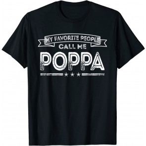 My Favorite People Call Me Poppa T-Shirt