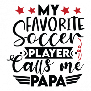 My Favorite Soccer Player Calls Me Papa 01 T-Shirt