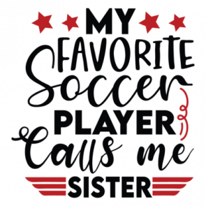 My Favorite Soccer Player Calls Me Sister 01 T-Shirt