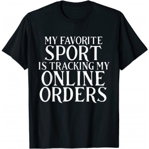 My Favorite Sport Is Tracking My Online Orders Shopaholic T-Shirt