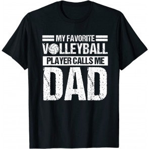 My Favorite Volleyball Calls Me Dad  T-Shirt